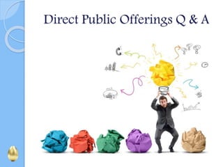 Direct Public Offerings Q & A
 