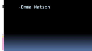 -Emma Watson
 