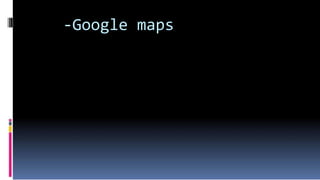 -Google maps
 