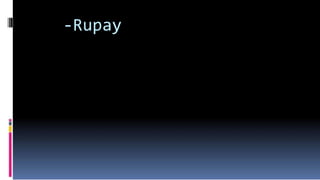-Rupay
 