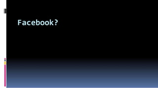 Facebook?
 
