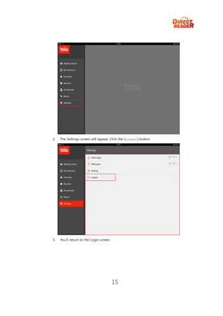 2.   The Settings screen will appear. Click the [Logout] button.




3.   You’ll return to the Login screen.




                                          15
 