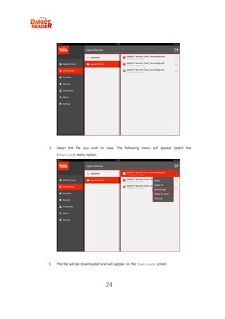 2.   Select the file you wish to view. The following menu will appear. Select the
     [Download] menu option.




3.   The file will be downloaded and will appear on the Downloads screen.




                                   24
 