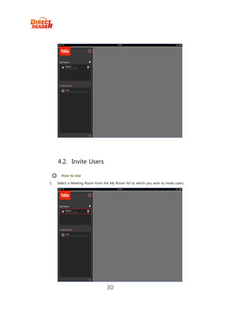 4.2. Invite Users

       How to Use

1.   Select a Meeting Room from the My Room list to which you wish to invite users.




                                   30
 