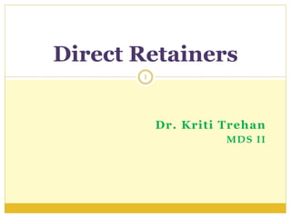 Dr. Kriti Trehan
MDS II
Direct Retainers
1
 