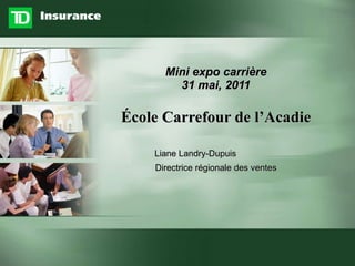 Mini expo carrière 31 mai, 2011 École Carrefour de l’Acadie ,[object Object],[object Object]