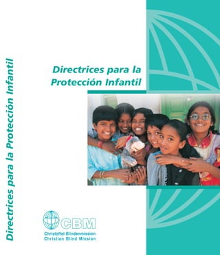 Directrices para la Protección Infantil




                                Directrices para la
                                Protección Infantil
 