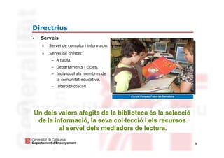 Directrius
 Serveis
  »   Servei de suport a l’aprenentatge i
      al desenvolupament del currículum.

  »   Servei de pr...