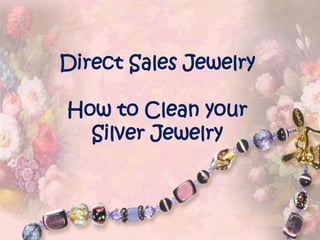 Direct Sales JewelryHow to Clean your Silver Jewelry 