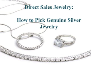 Direct Sales Jewelry:How to Pick Genuine Silver Jewelry 