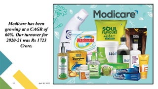 12 April 30, 2022
Modicare has been
growing at a CAGR of
60%. Our turnover for
2020-21 was Rs 1723
Crore.
 