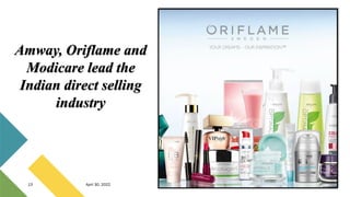 13 April 30, 2022
Amway, Oriflame and
Modicare lead the
Indian direct selling
industry
 