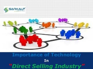 Company LOGO
Importance of Technology
In
“Direct Selling Industry”
 