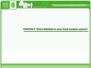 CHAPTER 4: ‘Direct Methods to solve lineal ecuation systems’ 