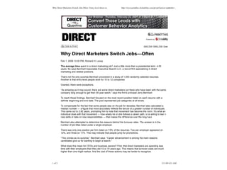 Why Direct Marketers Switch Jobs Often | Entry-level direct m...    http://www.printthis.clickability.com/pt/cpt?action=cpt&title=...




                                                                                                 Powered by



                                                                                              SAVE THIS | EMAIL THIS | Close




         Why Direct Marketers Switch Jobs—Often
         Feb 1, 2009 12:00 PM, Richard H. Levey

         The average time spent in a direct marketing job? Just a little more than a presidential term: 4.05
         years. So says Bernhart Associates Executive Search LLC, a recruit firm specializing in direct
         marketing and related positions.

         That's not the only surprise Bernhart uncovered in a study of 1,000 randomly selected resumes.
         Another is that entry-level people work for 10 to 12 companies.

         Granted, there were exceptions.

         “As amazing as it may sound, there are some direct marketers out there who have been with the same
         company long enough to get their 25-year watch,” says the firm's principal Jerry Bernhart.

         To reach these findings, Bernhart focused on the most recent position listed on each resume with a
         definite beginning and end date. The pool represented job categories at all levels.

         To compensate for the fact that some people stay on the job for decades, Bernhart also calculated a
         median number — a figure that more accurately reflects the tenure of a greater number of individuals.
         This came out to 2.82 years, prompting him to note that movement has become the norm. It's what an
         individual does with that movement — how wisely he or she follows a career path, or is willing to lear n
         new skills or take on new responsibilities — that makes the dif ference over the long haul.

         Bernhart also attempted to determine the reasons behind the turnover rates. The answer is in the
         number of job titles listed under a single employer.

         There was only one position per firm listed on 73% of the resumes. Two per employer appeared on
         12%, and three on 11%. This may indicate that people jump for promotions.

         “This comes as no surprise,” Bernhart says. “Career advancement is among the main reasons
         candidates give us for wanting to begin a search.”

         What does this mean for CEOs and business owners? First, that direct marketers are spending less
         time with their employers than they did 10 or 15 years ago. This means that turnover costs are much
         higher than one might realize. And the cost of these actions may be harder to recognize.



1 of 2                                                                                                              2/11/09 8:21 AM
 