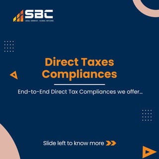 Slide left to know more
Direct Taxes
Compliances
End-to-End Direct Tax Compliances we offer…
 