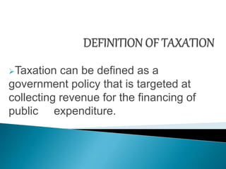  A tax is a compulsory contribution to state
revenue levied by the government for example on
worker’s income and business...