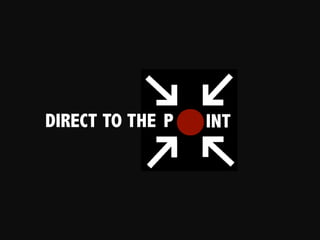 DIRECT TO THE P   INT
 