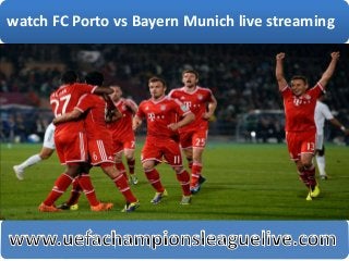 watch FC Porto vs Bayern Munich live streaming
 