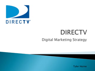 Digital Marketing Strategy
Tyler Horne
 