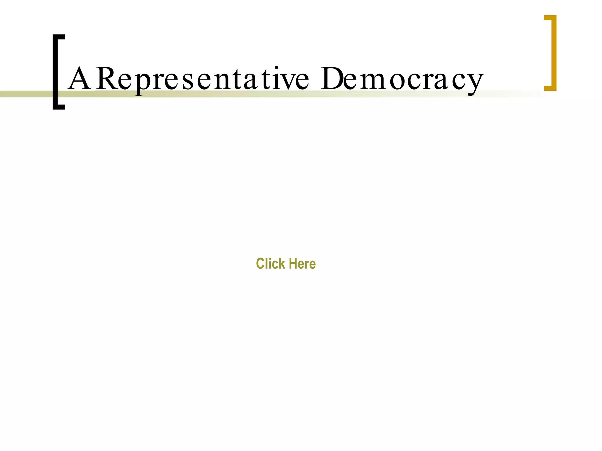 A Representative Democracy Click Here