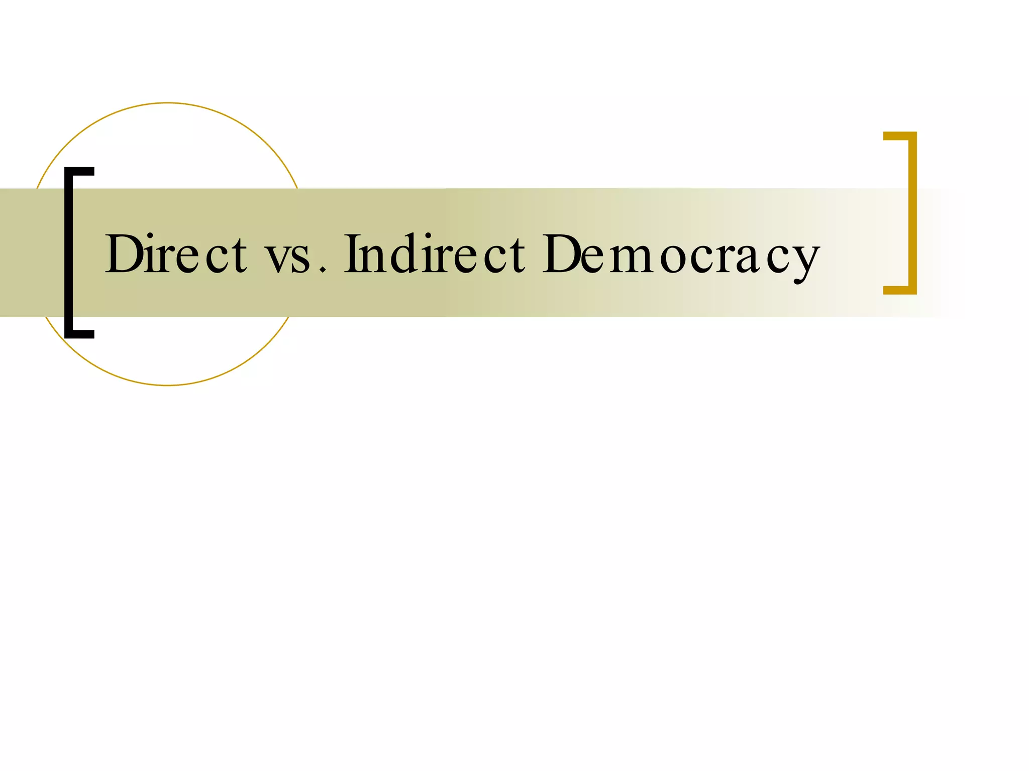 Direct vs. Indirect Democracy