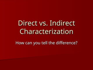 Direct vs Indirect Characterization PPT.ppt