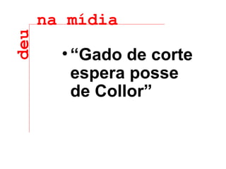 “ Gado de corte espera posse de Collor” deu na mídia 
