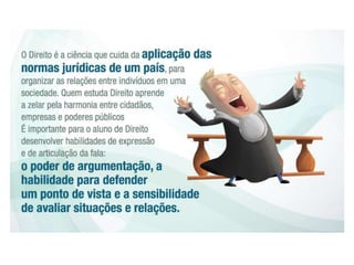 Direito -  Descubra o que é ser PUCRS