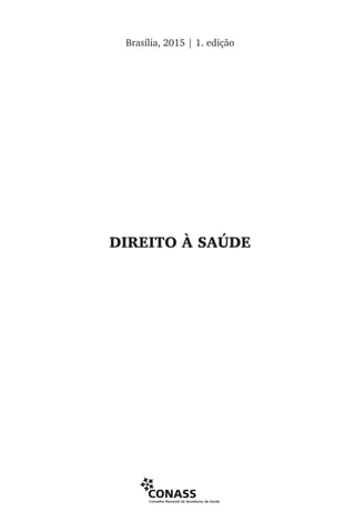 Brasília, 2015 | 1. edição
DIREITO À SAÚDE
 