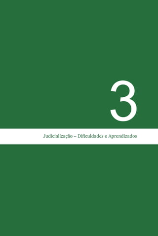 44 PARA ENTENDER A GESTÃO DO SUS | 2015
3Judicialização – Dificuldades e Aprendizados
 