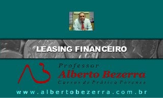 LEASING FINANCEIRO

www.albertobezerra.com.br

 
