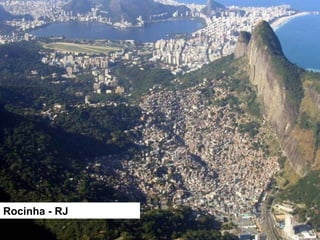 Rocinha - RJ
 