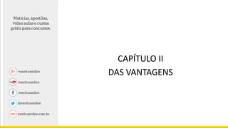 CAPÍTULO II
DAS VANTAGENS
 
