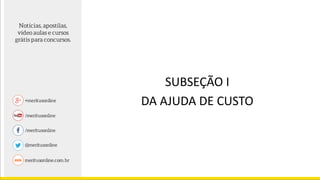 SUBSEÇÃO I
DA AJUDA DE CUSTO
 