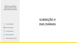 SUBSEÇÃO II
DAS DIÁRIAS
 