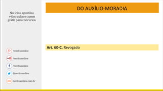 DO AUXÍLIO-MORADIA
Art. 60-C. Revogado
 