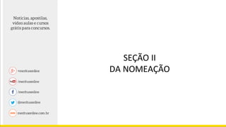 SEÇÃO II
DA NOMEAÇÃO
 