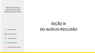 SEÇÃO IX
DO AUXÍLIO-RECLUSÃO
 