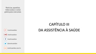 CAPÍTULO III
DA ASSISTÊNCIA À SAÚDE
 