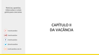 CAPÍTULO II
DA VACÂNCIA
 