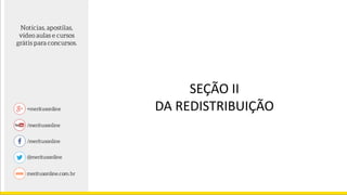 SEÇÃO II
DA REDISTRIBUIÇÃO
 