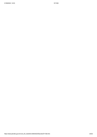 21/08/2023, 14:03 D11354
https://www.planalto.gov.br/ccivil_03/_Ato2023-2026/2023/Decreto/D11354.htm 22/22
 
