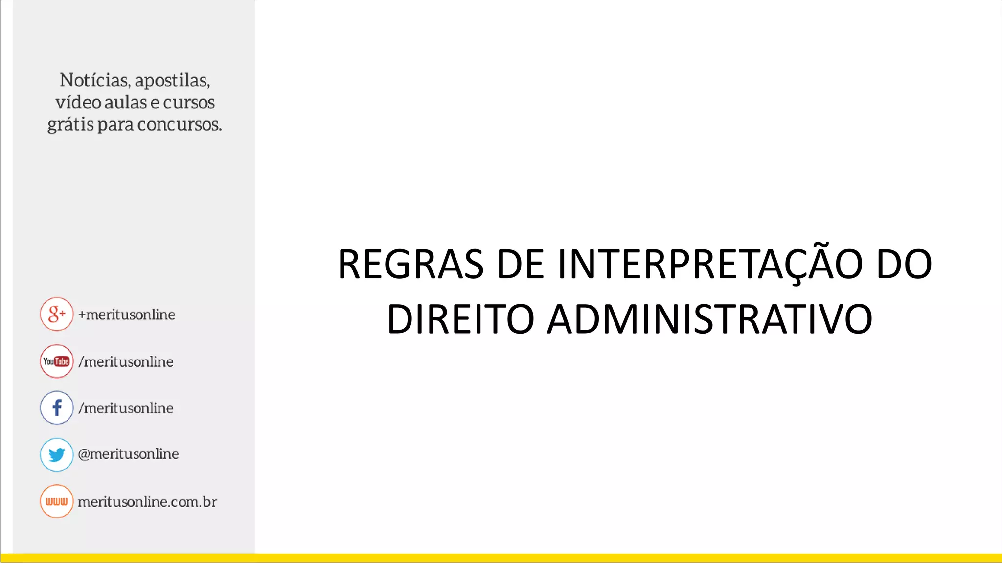 REGRAS DE INTERPRETAÇÃO DO
DIREITO ADMINISTRATIVO