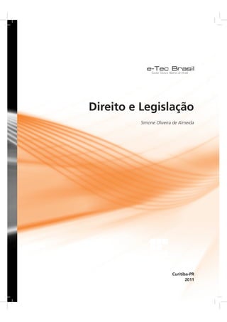 Direito e Legislação
Simone Oliveira de Almeida
Curitiba-PR
2011
 