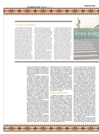 além de procuradores da República e do
ex-ministro da Justiça José Eduardo Car-
dozo. A CPI foi instalada em 2016 conside-
rando-se a necessidade de investigar su-
postos casos de fraudes e desvios em pro-
cessos de demarcação de terras conduzi-
dos pela Funai.
Antes de ser concluída a votação do tex-
to, houve cinco reuniões suspensas ou
canceladas e tentativas de obstrução de
deputados contrários ao relatório, segun-
do informou o Jornal da Câmara no dia
30 de maio, quando foi votado o documen-
to. Durante o andamento das investiga-
ções, foi sugerido inclusive o fim da Fu-
nai, o que não se concretizou. A iniciativa,
porém, poderia estar relacionada com
uma espécie de desmonte, antes mesmo
da aprovação da PEC 215/2000, que pre-
tende passar a tarefa de demarcar terras
indígenas para o Legislativo em lugar do
Executivo, responsável pelo trabalho
atualmente. A Funai, por sua vez, perten-
ce ao Executivo. A sugestão de acabar
com a instituição foi substituída por uma
proposta de “reestruturação”.
Outro destaque não considerado na
CPI pedia que fossem retirados pedidos
para reanálise de processos de demarca-
ção de terras indígenas já realizados pe-
la Funai e pelo Incra. Houve também a
supressão da proposta dos ruralistas
que pedia a desapropriação de terras in-
dígenas que não estavam ocupadas an-
tes de outubro de 1988, data da Consti-
tuição, além de restringir a demarcação
apenas para terras ocupadas.
Lideranças comunitárias avaliaram
que o pedido de indiciamento de 90 pes-
soas foi equivocado e teria interesse de
apresentar como criminosos aqueles
profissionais que atuam de forma con-
trária aos interesses de fazendeiros.
Parlamentares do PT, PSOL, PCdoB e
PSB anunciaram a apresentação de
uma versão paralela ao relatório apro-
vado pela comissão por acreditar que
houve manipulação na CPI. O grupo
também informou que buscaria o auxí-
lio do Ministério Público para tentar in-
validar os resultados da comissão.
Para a deputada Érika Kokay (PT/DF),
o relatório é “um panfleto contra o povo”
e o trabalho da CPI representa “uma ten-
tativa de nova colonização do país pelos
proprietários rurais”. O deputado Mauro
Pereira (PMDB/RS) defendeu o relatório
e considerou o posicionamento da oposi-
ção como “demagogia”. As declarações
dos parlamentares foram feitas à Agên-
cia Brasil no dia do anúncio da
finalização do relatório.
CONFLITOS DEIXAM MORTOS
.
Conflitos entre indígenas e fazendeiros
explodem principalmente no Norte e no
Centro-Oeste do Brasil. A violência fez
com que a ONU publicasse recentemente
um comunicado denunciando os ataques
aos direitos dos povos indígenas. Dados
do Conselho Indigenista Missionário (Ci-
mi) mostram que, em 2015, 137 indígenas
foram assassinados no país. De acordo
com o relatório Violência contra os Povos
Indígenas no Brasil, divulgado em setem-
bro do ano passado, o total de assassina-
tos de índios pode ser ainda maior, já que
a Secretaria Especial de Saúde Indígena
(Sesai) reconhece que os números repas-
sados ao Cimi estão “defasados”. O relató-
rio mostra que na comparação com 2014
houve redução de um caso. Revela ainda
que, desde 2003, 891 indígenas foram as-
sassinados, resultando em uma média de
68 mortes violentas por ano.
Em 8 de junho, três relatores espe-
ciais das Nações Unidas e um relator da
Comissão Interamericana de Direitos Hu-
manos (CIDH) se manifestaram por
meio do site da ONU Brasil. “Os direitos
dos povos indígenas e o direito ambien-
tal estão sob ataque no Brasil”, destaca-
ram Victoria Tauli Corpuz (Direitos dos
Povos Indígenas), Michel Forst (Defenso-
res de Direitos Humanos) e John Knox
(Meio Ambiente), além do relator da CI-
DH para os Direitos dos Povos Indíge-
nas, Francisco José Eguiguren Praeli.
O Conselho Indigenista Missionário
também já noticiava na metade do ano
passado a violência decorrente da dispu-
ta por terras no Mato Grosso do Sul, re-
gião Centro-Oeste do Brasil. Na época, o
agente de saúde pública Clodiodi Aquileu
Rodrigues de Souza foi morto a tiros e ou-
tros seis indígenas foram baleados, in-
cluindo uma criança de 12 anos. O ata-
que ocorreu no município de Caarapó
(MS), nas denominadas terras ancestrais
que haviam sido recentemente reivindica-
das pelos Guarani-Kaiowá. O ataque de
paramilitares, feito supostamente a man-
do de fazendeiros, teria sido uma retalia-
ção contra a comunidade indígena que
buscava o reconhecimento das terras.
“Essa foi uma morte anunciada”, ressal-
tou a relatora da ONU Victoria Tauli-Cor-
puz , que visitou comunidades Guarani-
Kaiowá na região. Em matéria divulgada
no site das Nações Unidas ela reforçou o
alerta sobre a alta incidência de assassi-
natos: “O estado é o mais violento no Bra-
sil, com o número mais elevado e crescen-
te de indígenas mortos”.
Nos últimos 15 anos, o Brasil tem assis-
tido ao maior número de assassinatos de
ativistas ligados ao meio ambiente e ao di-
reito à terra em todo o mundo, afirmaram
Arte para conscientizar
Porto Alegre, além de ser a Capi-
tal do Estado, é a maior cidade gaú-
cha em população e com vida essen-
cialmente urbana, mas tem em seu
território áreas listadas como “tradi-
cionalmente ocupadas” por indíge-
nas no Lami e na Lomba do Pinhei-
ro. Os procedimentos a respeito des-
sas áreas, porém, são citados como
“em estudo” no site da Funai. Inde-
pendentemente da situação de de-
marcação, há quem se dedique a cha-
mar a atenção para criar uma cons-
ciência de que o índio deve estar em
todos os lugares, na cidade ou no
campo, sem preconceitos. Uma das
formas de se criar essa consciência
veio da iniciativa de um artista que
espalhou pela cidade trabalhos, pin-
tados em muros ou colados como
cartazes em prédios do Centro. A
chamada “arte pela causa” é feita
por Dione Martins Xadalu em apoio
a indígenas que vivem em Porto Ale-
gre incomodados pela discriminação.
A arte dos cartazes é relacionada à
sticker connection, técnica que em
lugar da pintura usa colagem. Um
filme com participação de Xadalu,
igualmente denominado “Sticker Con-
nection”, está disponível no Youtube.
“O Centro já foi uma área indíge-
na”, lembra o artista, ressaltando
que regiões às margens de rios
eram sempre habitadas por índios.
Um dos locais escolhidos por Xada-
lu para expressar sua arte foi o mu-
ro da Mauá. A pintura com fundo
verde e enormes letras nas quais
se lê “área indígena” foi um traba-
lho que fez parte de um projeto do
banco Santander, apoiador da inicia-
tiva. O próprio artista, nascido em
Alegrete em 1985, traz da bisavó a
descendência indígena.
Prédios tradicionais da cidade tam-
bém recebem cartazes com os mes-
mos dizeres em suas paredes, mas
não significa que este local esteja
numa área demarcada. A iniciativa é
tomada para lembrar que todos os
lugares devem estar disponíveis pa-
ra o índio tanto quanto para o bran-
co. Xadalu já fez exposições de seus
trabalhos em galerias de Roma e de
Florença, na Itália, e em Berlim, na
Alemanha. O livro “Xadalu, Movimen-
to Urbano” foi publicado em portu-
guês, inglês e guarani. Mostra a traje-
tória do artista e reúne suas princi-
pais obras, sempre com o indiozinho
Xadalu como personagem principal.
Sobre a situação dos indígenas
no RS, o artista vê o cenário com
tristeza. Há cerca de 3 anos ele visi-
tou comunidades em Erebango, no
Noroeste do Estado, e em Mato Cas-
telhano, perto de Passo Fundo. Na
época, viu grupos vivendo quase às
margens das estradas, sem sanea-
mento. “Aqui, a disputa pela terra é
pobre contra pobre”, ressalta, lem-
brando que na maioria das vezes a
discussão sobre terras se dá entre
índios e pequenos agricultores, um
quadro diferente daquele que se
estabelece no Norte do país entre
grandes fazendeiros e indígenas.
10 | CORREIO DO POVO +DOMINGO | 2/7/2017
 