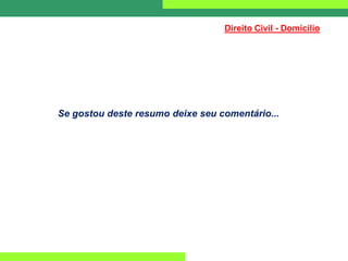 Se gostou deste resumo deixe seu comentário...
Direito Civil - Domicílio
 