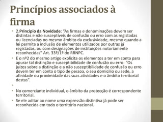 Como se faz a transmissão da
firma?
• - Tem que haver transmissão do estabelecimento;
• - O acordo dos interessados.
 
