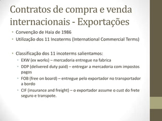 Compra e venda comerciais
No Art. 463º, são considerados comerciais:
1º As compras de coisas móveis para revender, em bruto ou
trabalhadas, ou simplesmente para lhes alugar o uso;
2º As compras, para revenda, de fundos públicos ou de quaisquer
títulos de crédito negociáveis,
3º A venda de coisas móveis, em bruto ou trabalhadas, e as de
fundos públicos e de quaisquer títulos de crédito negociáveis,
quando a aquisição houvesse sido feita no intuito de as revender;
4º As compras e revendas de bens imóveis ou de direitos a eles
inerentes, quando aquelas, para estas, houverem sido feitas;
5º As compras e vendas de partes ou de ações de sociedades
comerciais.
 