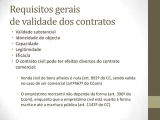 Boa Fé – artigo 227º do Codigo
Civil
• Principio da boa-fé na formação dos contratos – art.
227.º
• Principio da boa-fé na execução dos contratos – art.
239.º
• Principio da boa-fé no cumprimento das obrigações
contratuais – art. 762.º/2.
• Indemnização pelo interesse contratual negativo:
O lesado deverá ser colocado na posição em que estaria
se NÃO tivesse encetado as negociações, tendo direito
a haver aquilo que prestou na expectativa da
consumação das negociações
 